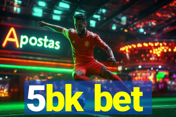5bk bet